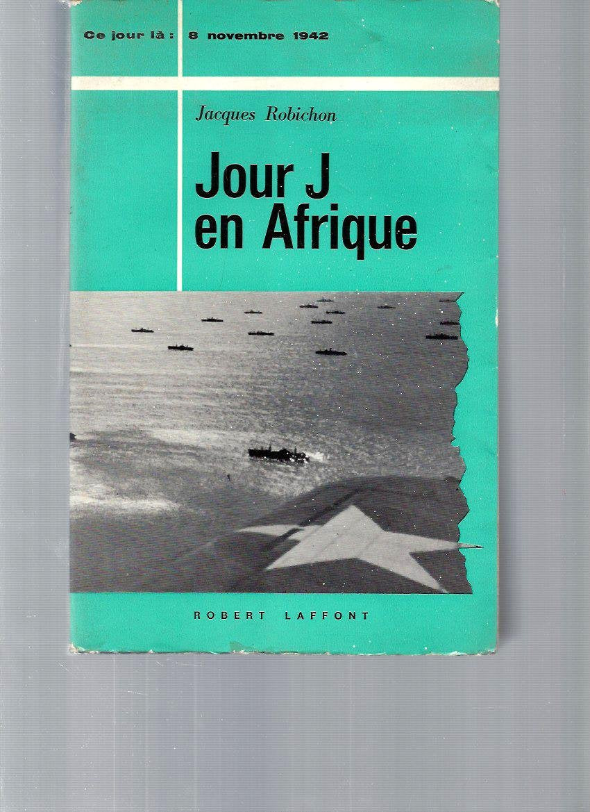 Jour J en Afrique. Ce jour là : 8 novembre 1942.