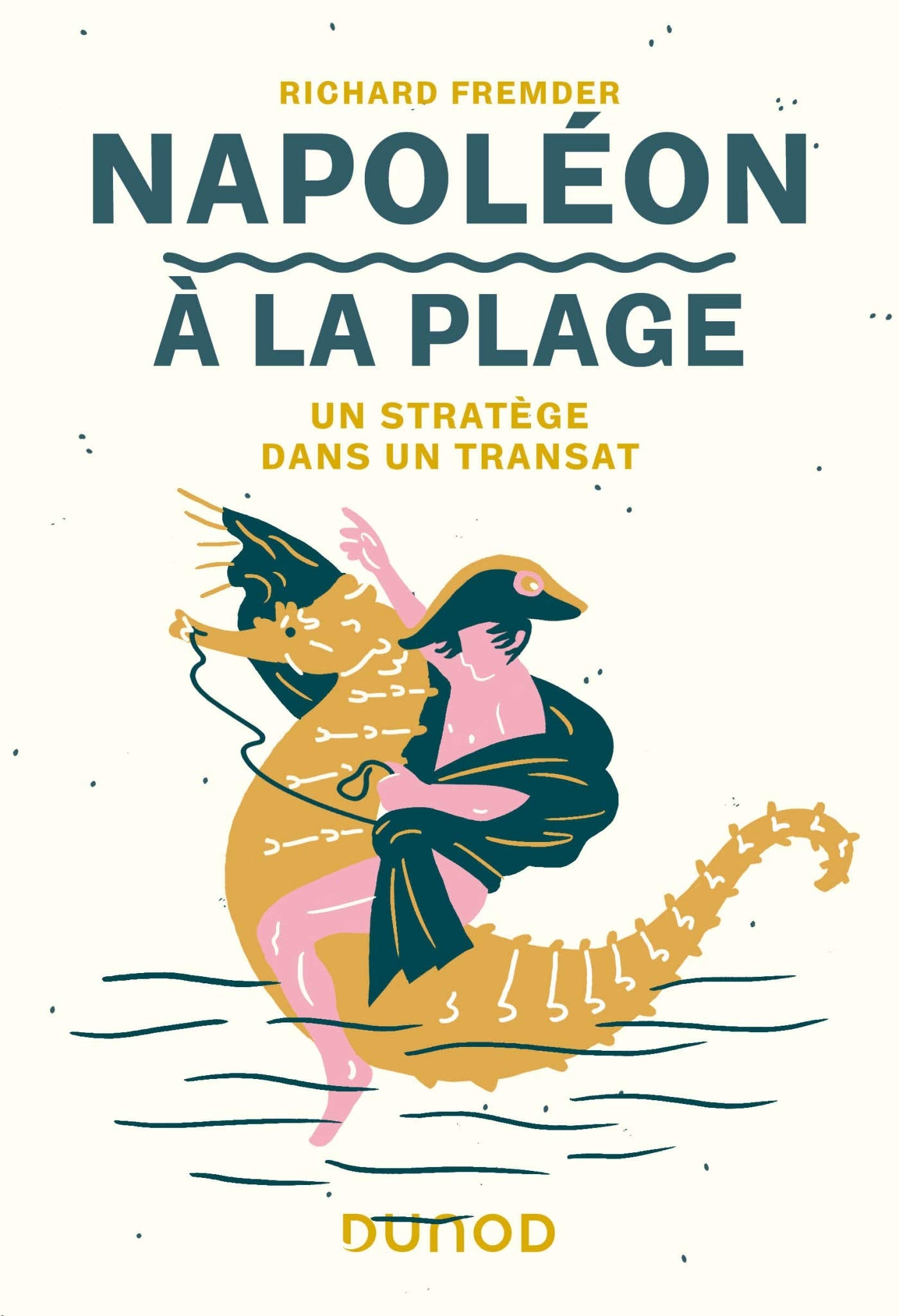 Napoléon à la plage - Un stratège dans un transat: Un stratège dans un transat 9782100813254