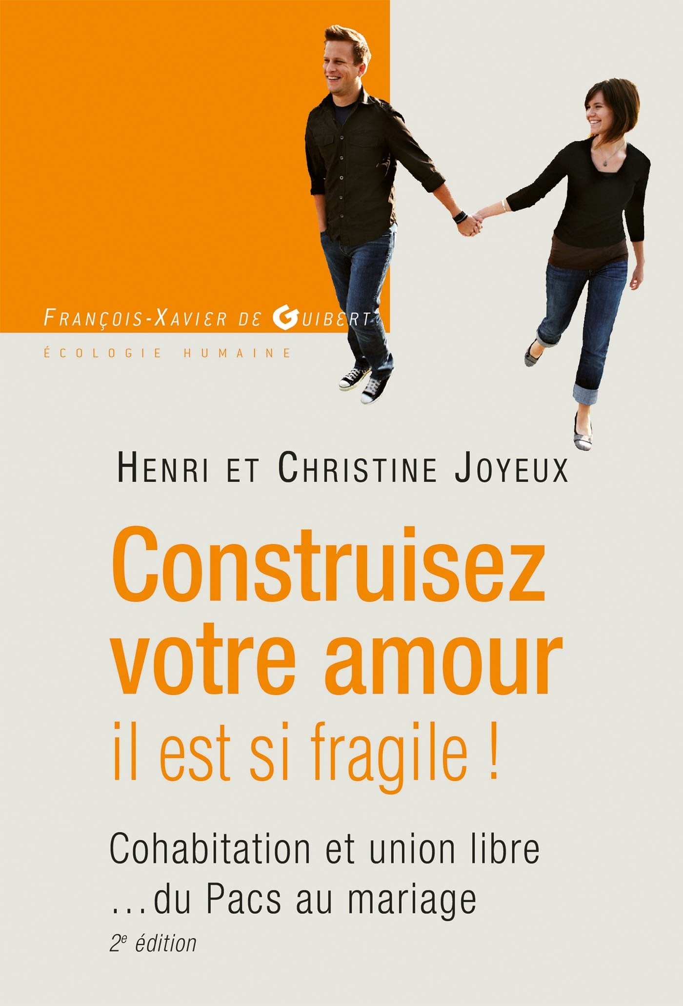 Construisez votre amour il est si fragile !: Cohabitation et union libre... du Pacs au mariage 9782755403336