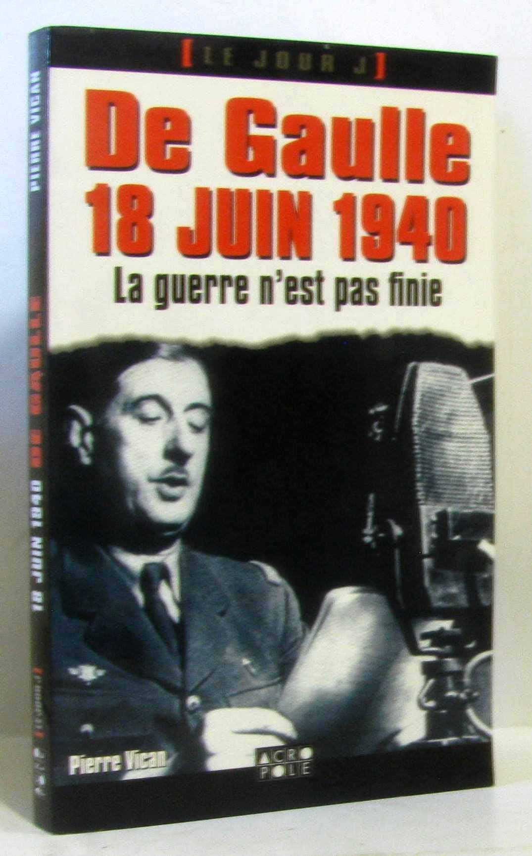 De Gaulle 18 juin 1940 : La guerre n'est pas finie 9782735701841
