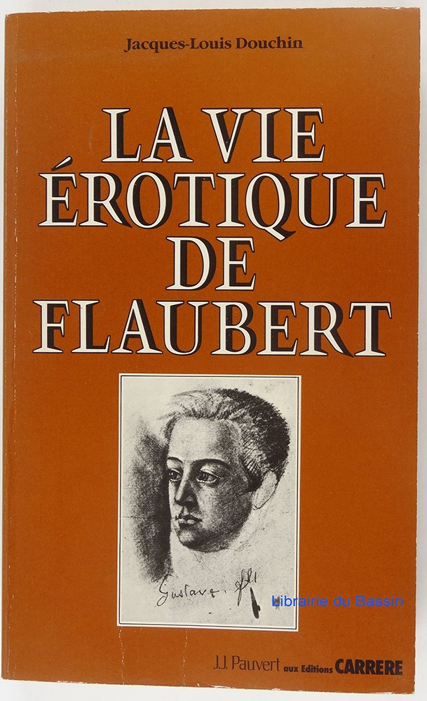 La vie érotique de flaubert 9782868040466
