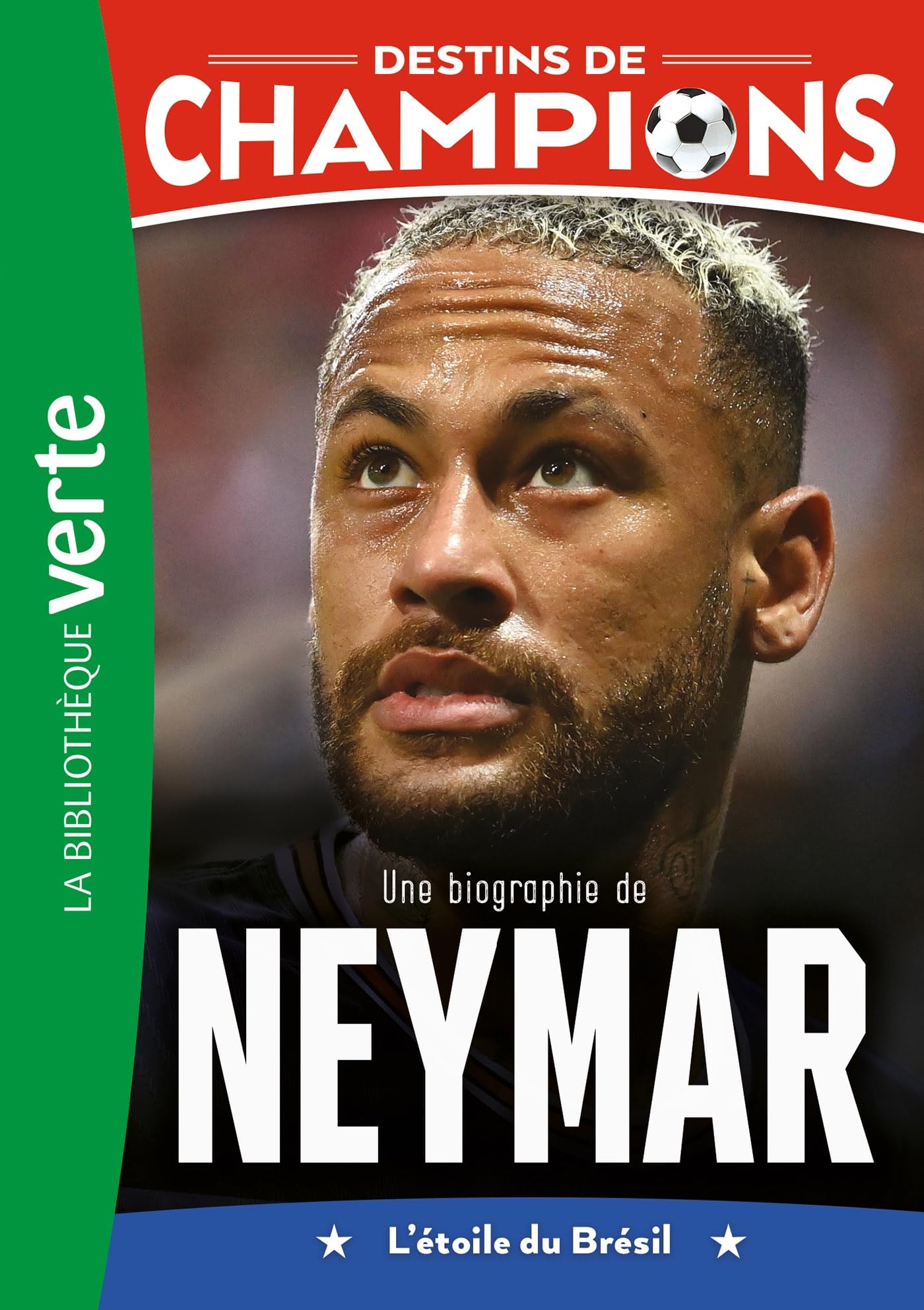 Destins de champions 06 - Une biographie de Neymar 9782017237037