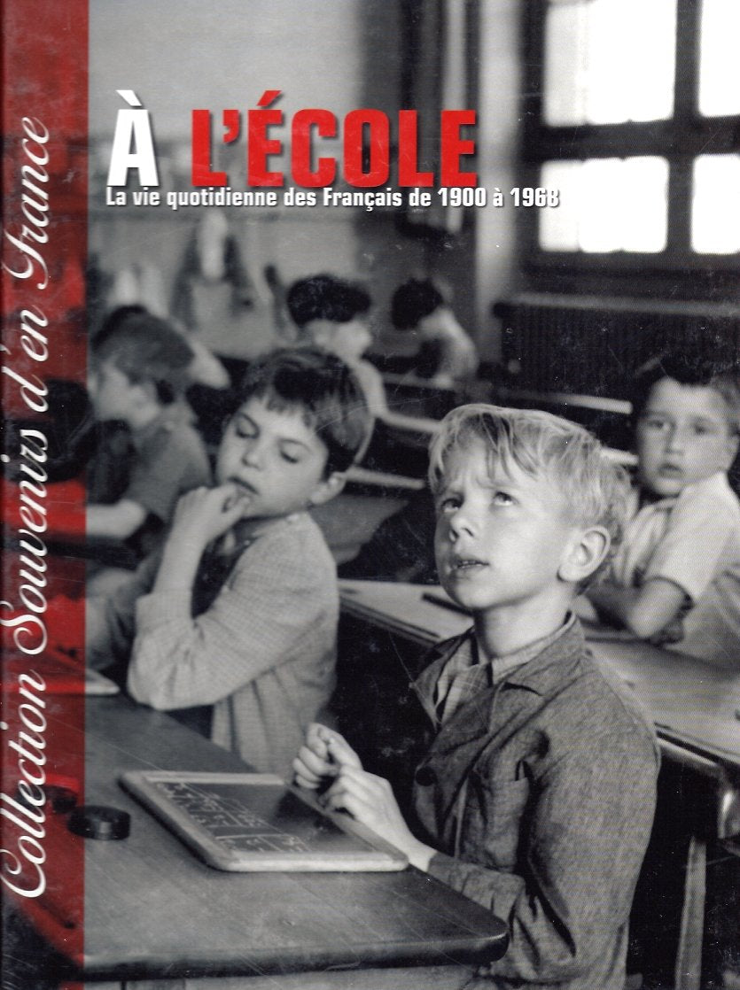 Collection souvenirs d'en France - A l'école, la vie quotidienne des français de 1900 à 1968 9782917728413
