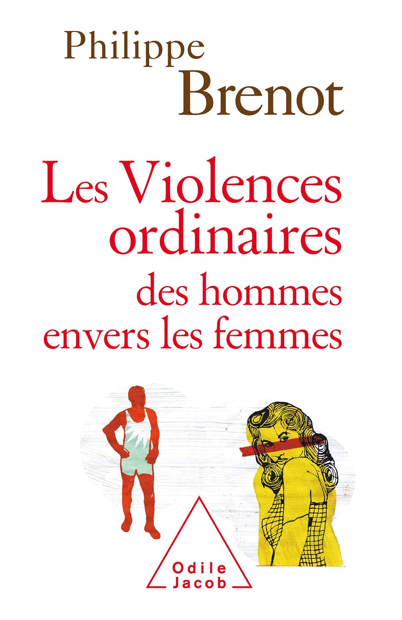 Les Violences ordinaires des hommes envers les femmes 9782738120755