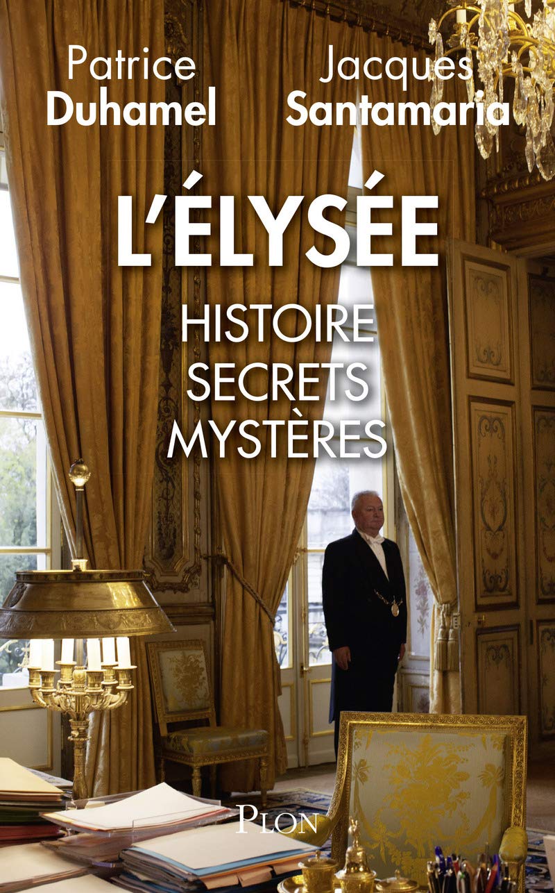 L'Elysée : Histoire, secrets, mystères 9782259249003