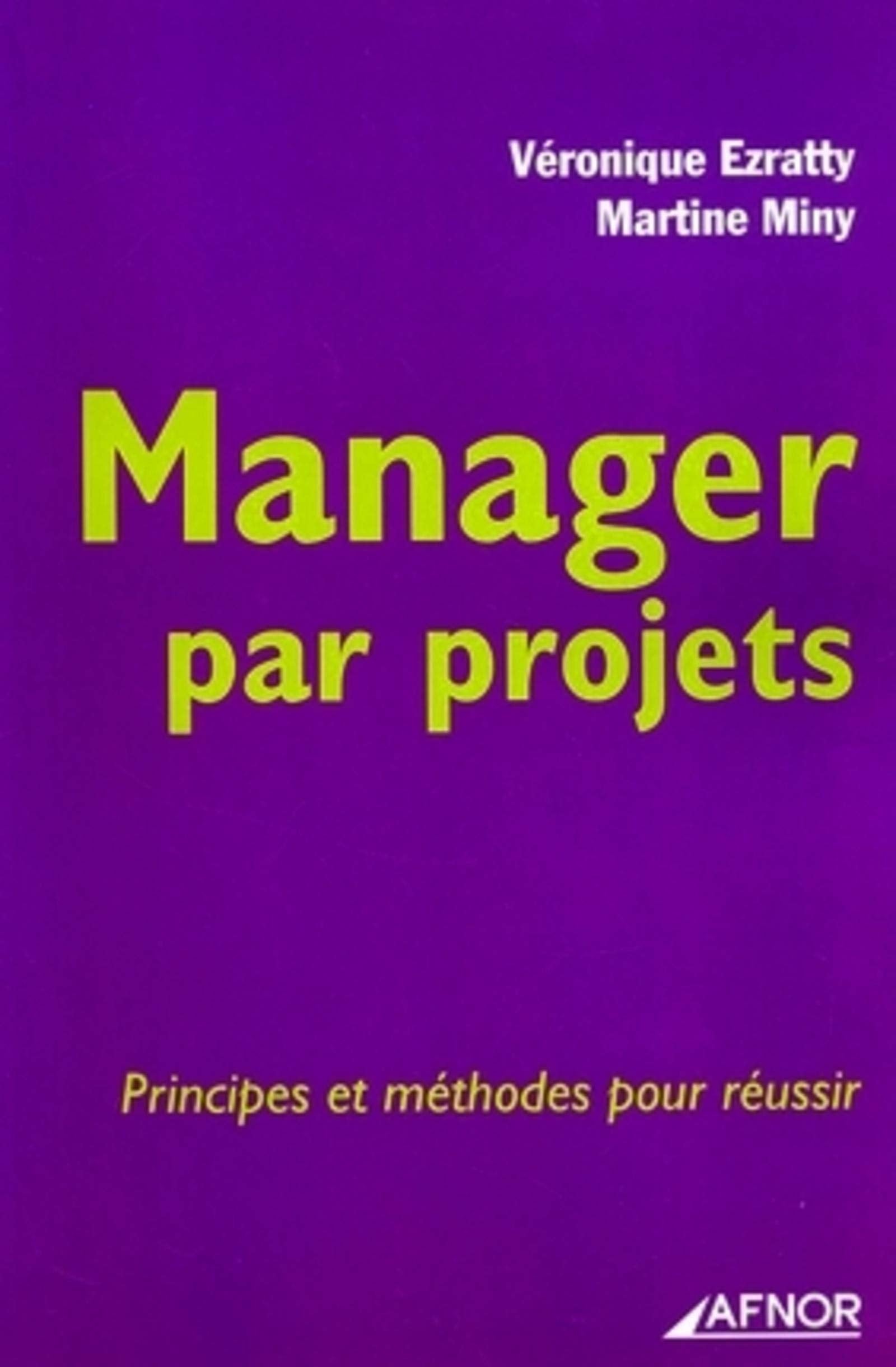 MANAGER PAR PROJETS. PRINCIPES ET METHODES POUR REUSSIR: PRINCIPES ET METHODES POUR REUSSIR 9782124755158