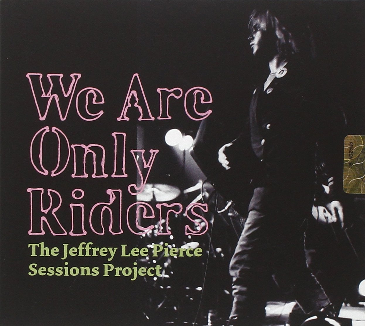 The Jeffrey Lee Pierce Sessions Project: We Are Only Riders 4030433770221