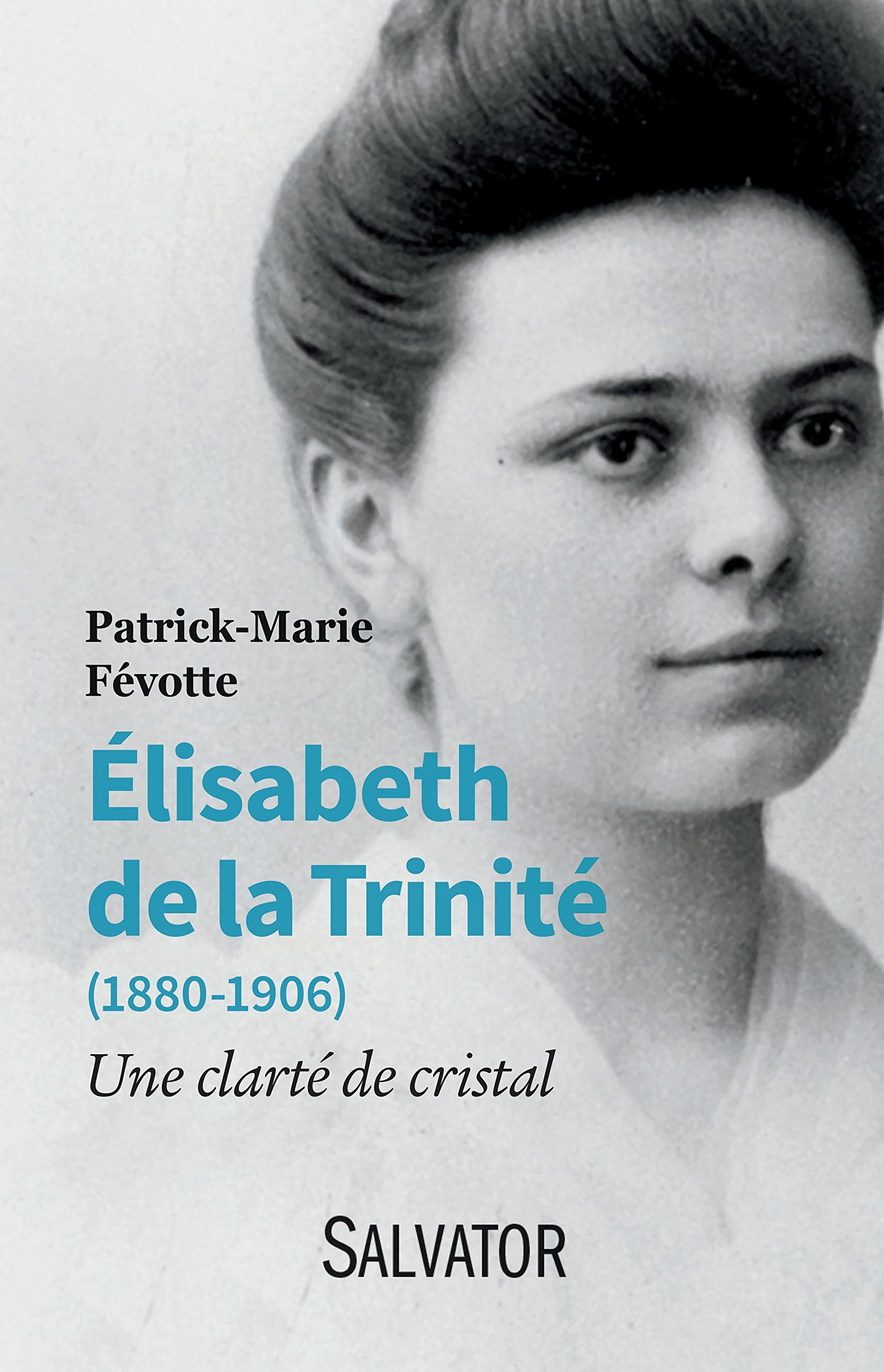 Elisabeth de la Trinité (1880-1906). Une clarté de cristal 9782706714009
