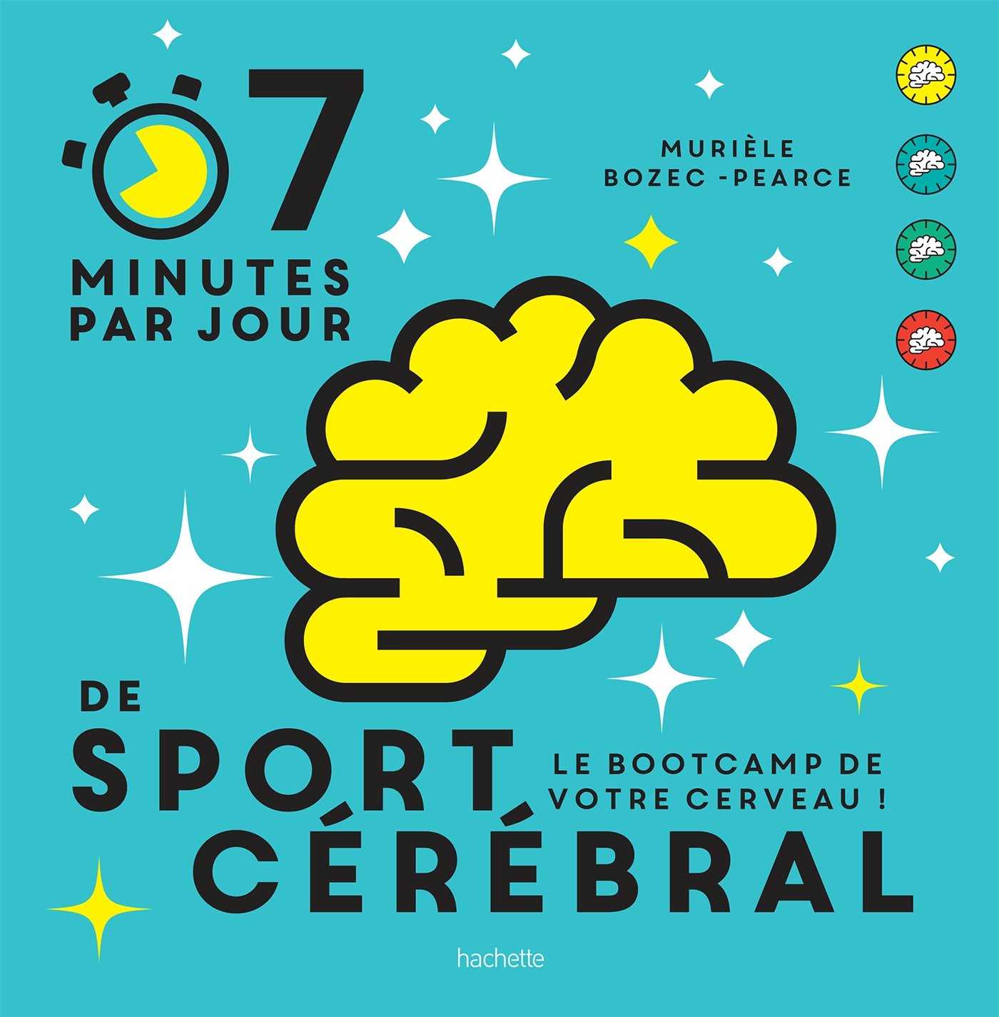 7 minutes de sport cérébral par jour: Le programme quotidien pour muscler vos neurones 9782013918978