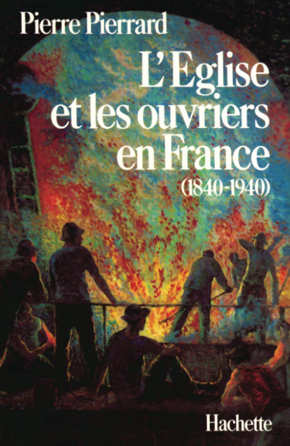 L'Eglise et les ouvriers en France, 1840-1940 9782010056710