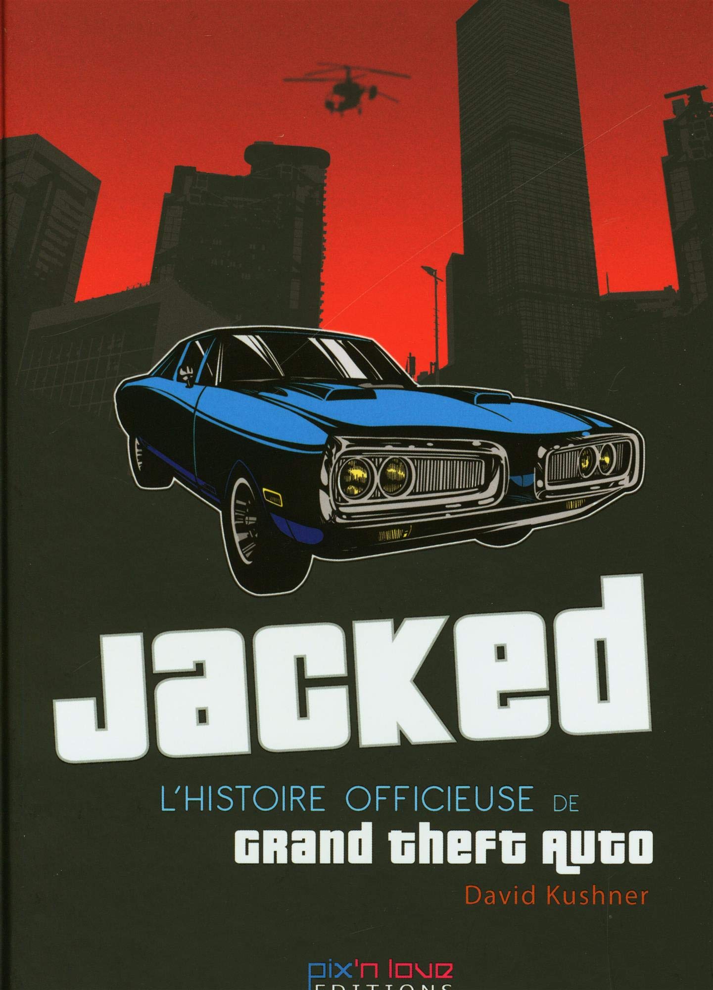 JACKED - L'HISTOIRE OFFICIEUSE DE GTA 9782918272670