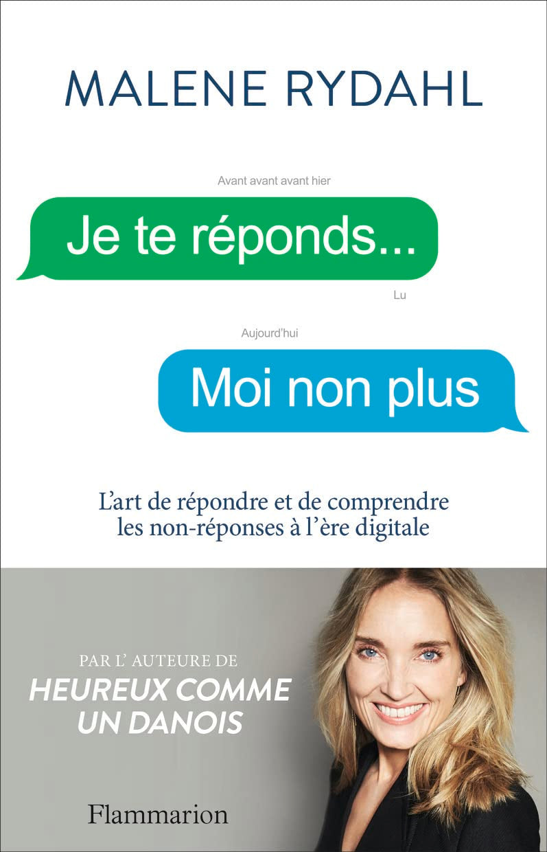 Je te réponds... Moi non plus: L'art de répondre et de comprendre les non-réponses à l'ère digitale 9782081500266