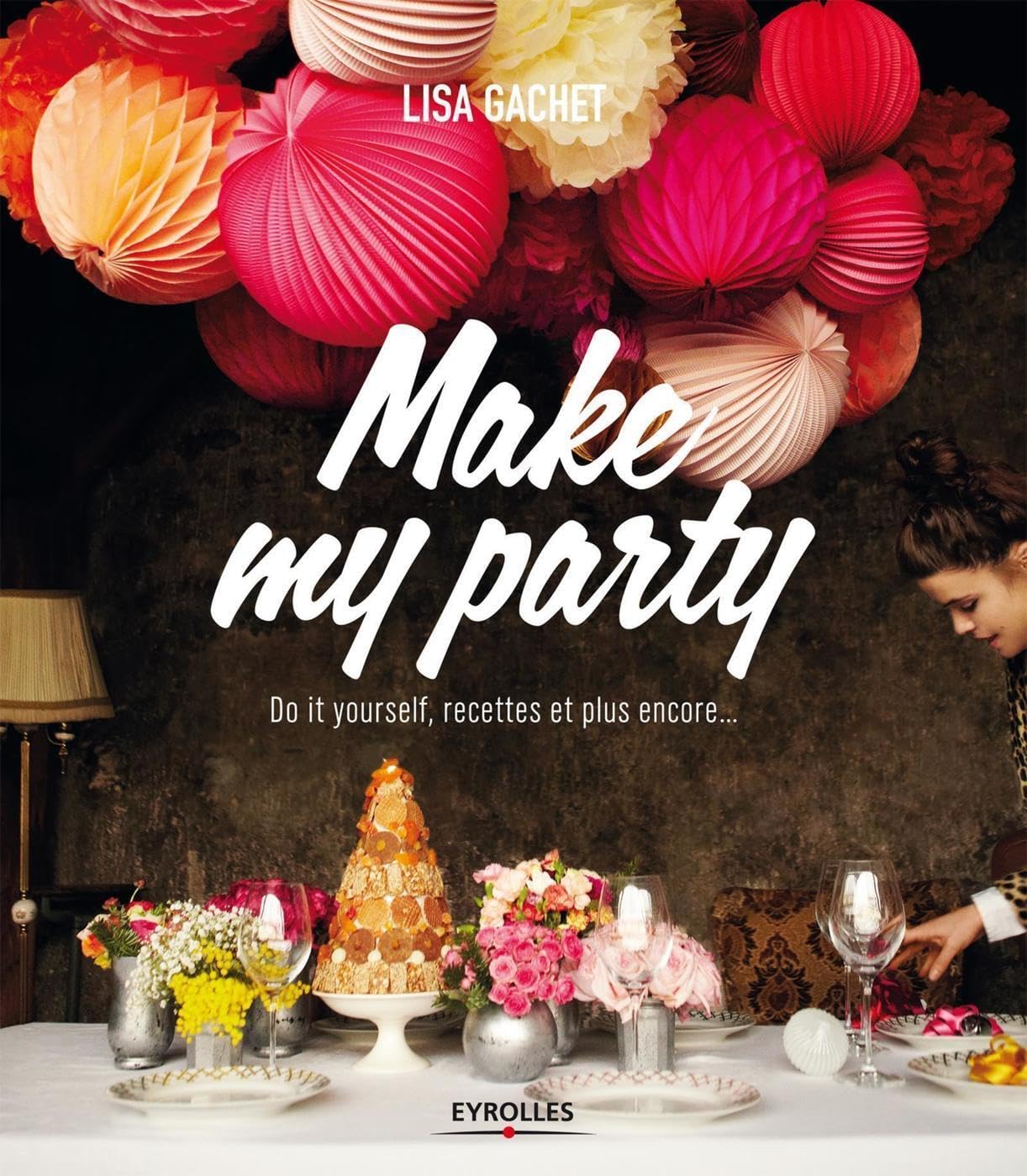 Make my party : Do it yourself, recettes et plus encore... 9782212136319