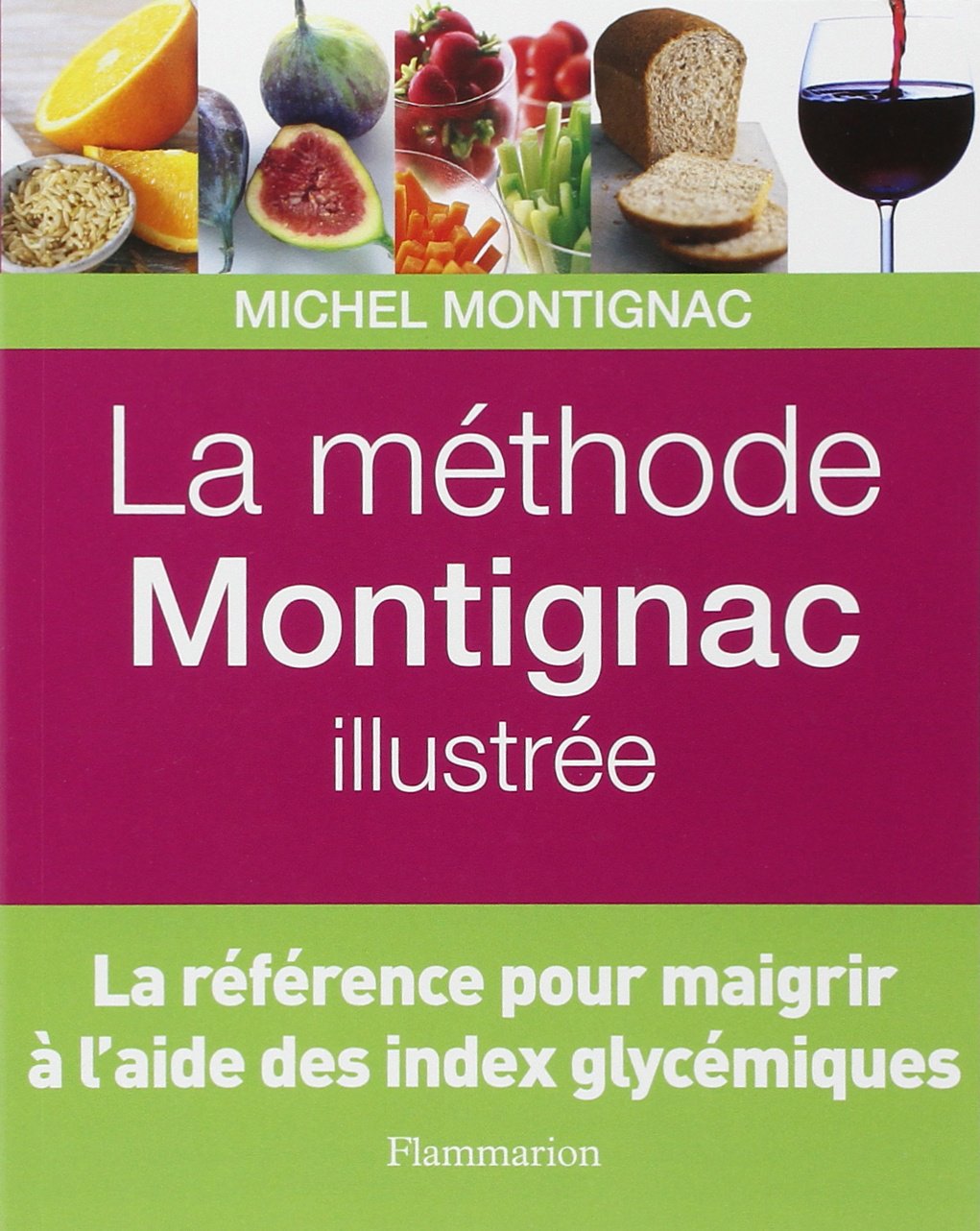 La Méthode Montignac illustrée: LA REFERENCE POUR MAIGRIR A L'AIDE DES INDEX GLYCEMIQUES 9782082014953