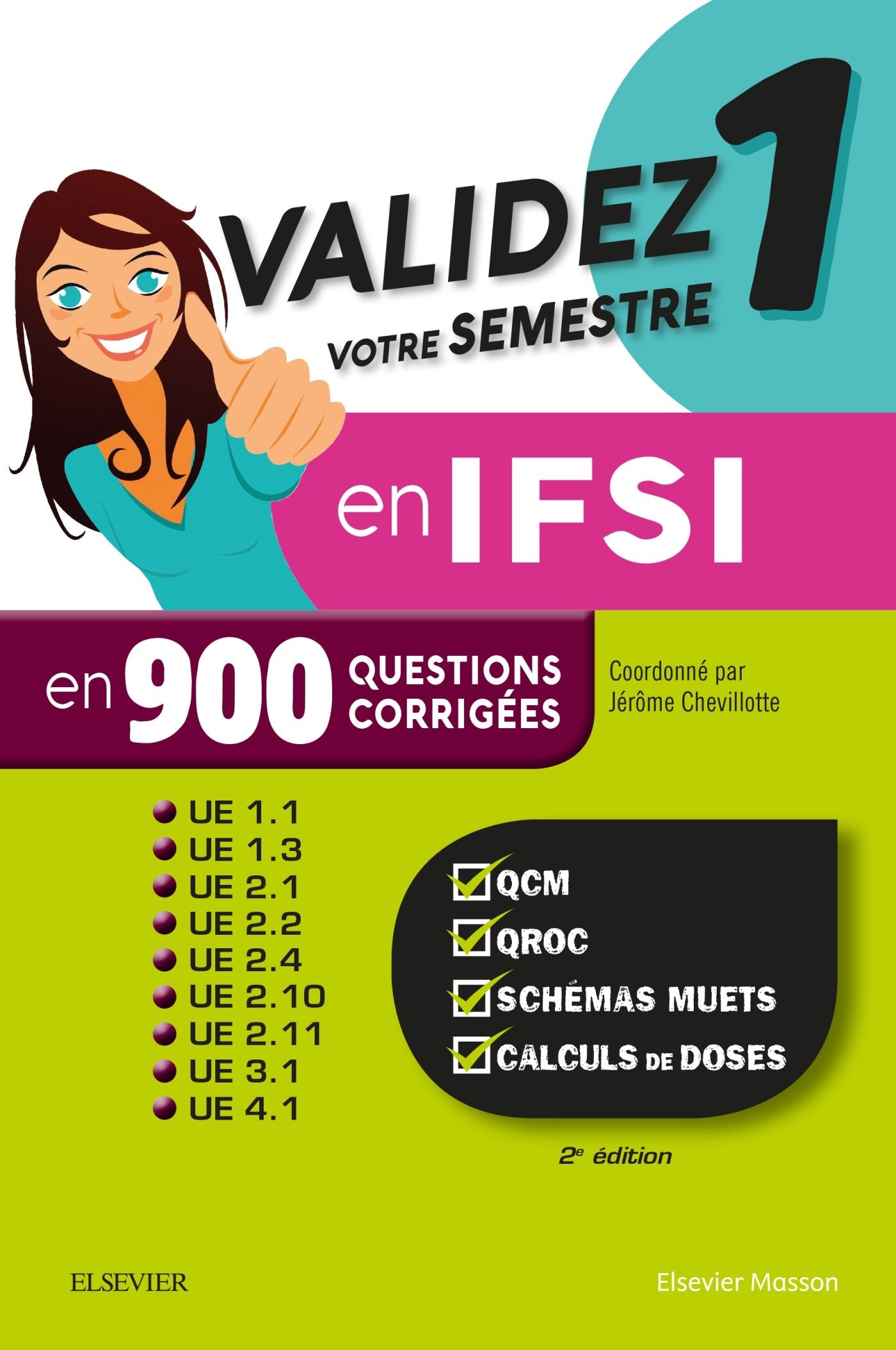 Validez votre semestre 1 en IFSI en 900 questions corrigées: QCM, QROC, schémas muets, calculs de doses - UE 1.1, 1.3, 2.1, 2.2, 2.4, 2.10, 2.11, 3.1, 4.1 9782294758201