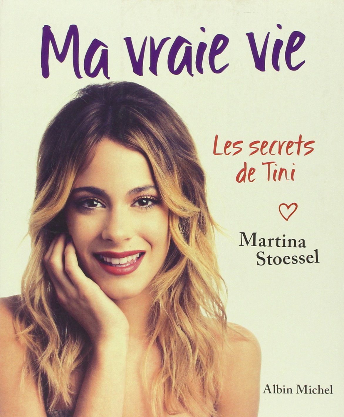 Ma vraie vie: Les secrets de Tini 9782226313560
