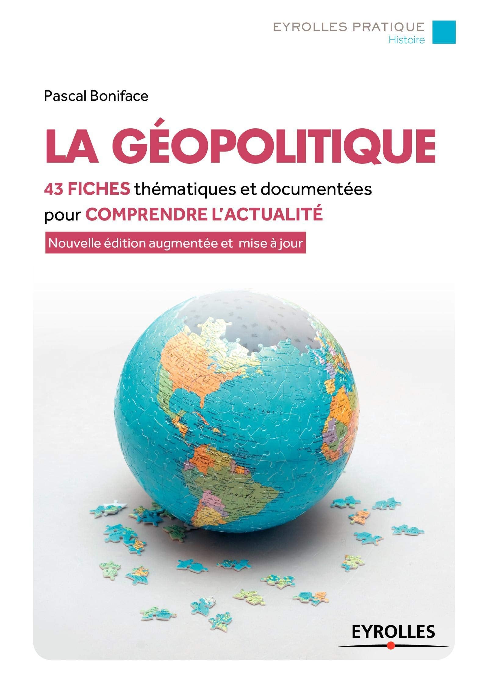 LA GEOPOLITIQUE: 43 FICHES THEMATIQUES ET DOCUMENTEES POUR COMPRENDRE L ACTUALITE 9782212566734