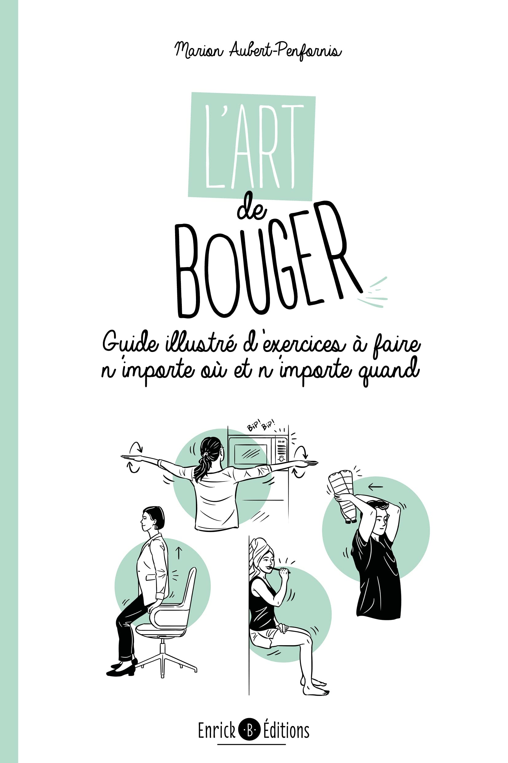 L'art de bouger: Guide illustré d'exercices à faire n'importe où et n'importe quand 9782383131021