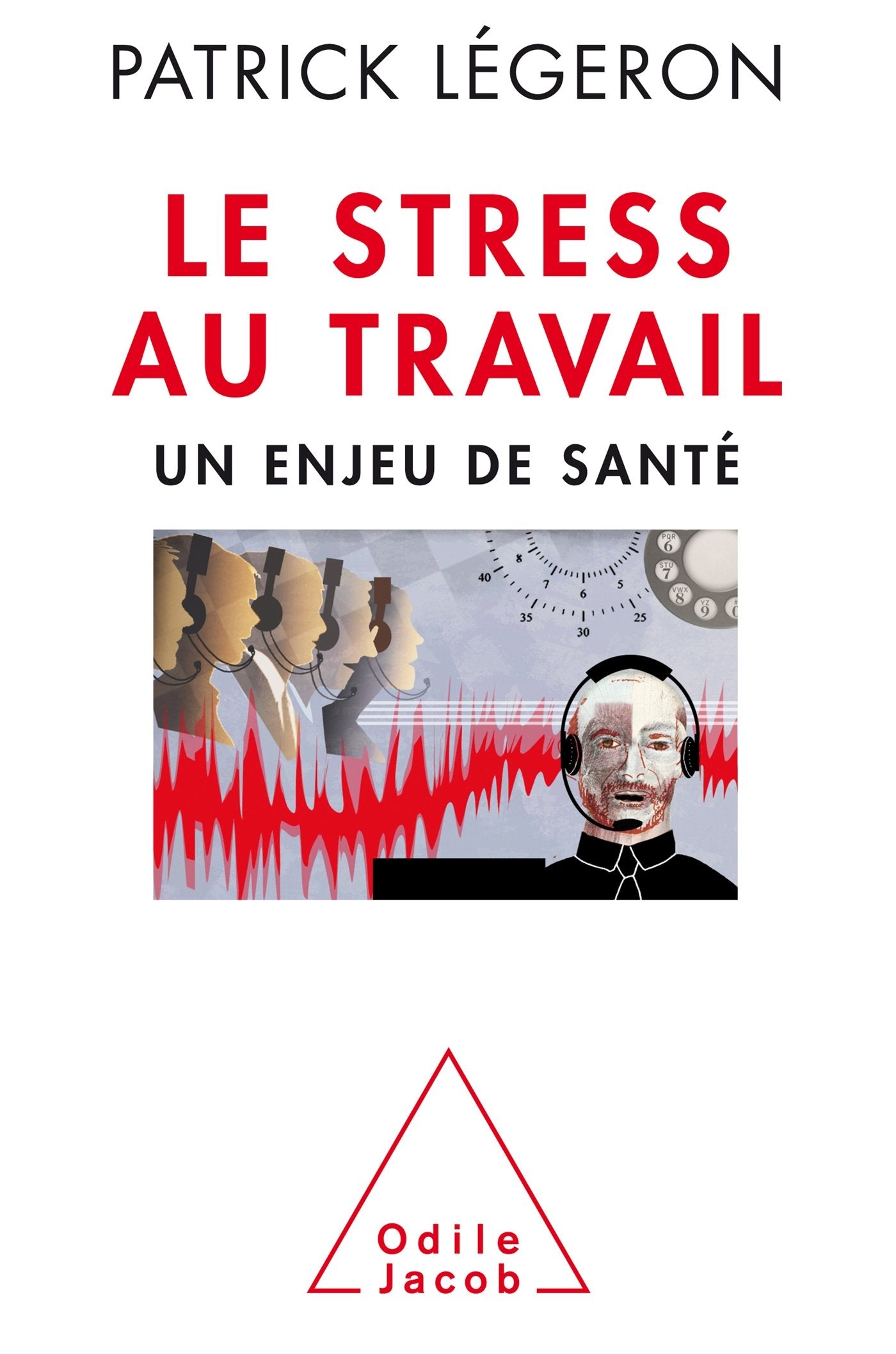 Le Stress au travail NE: Un enjeu de santé 9782738132680
