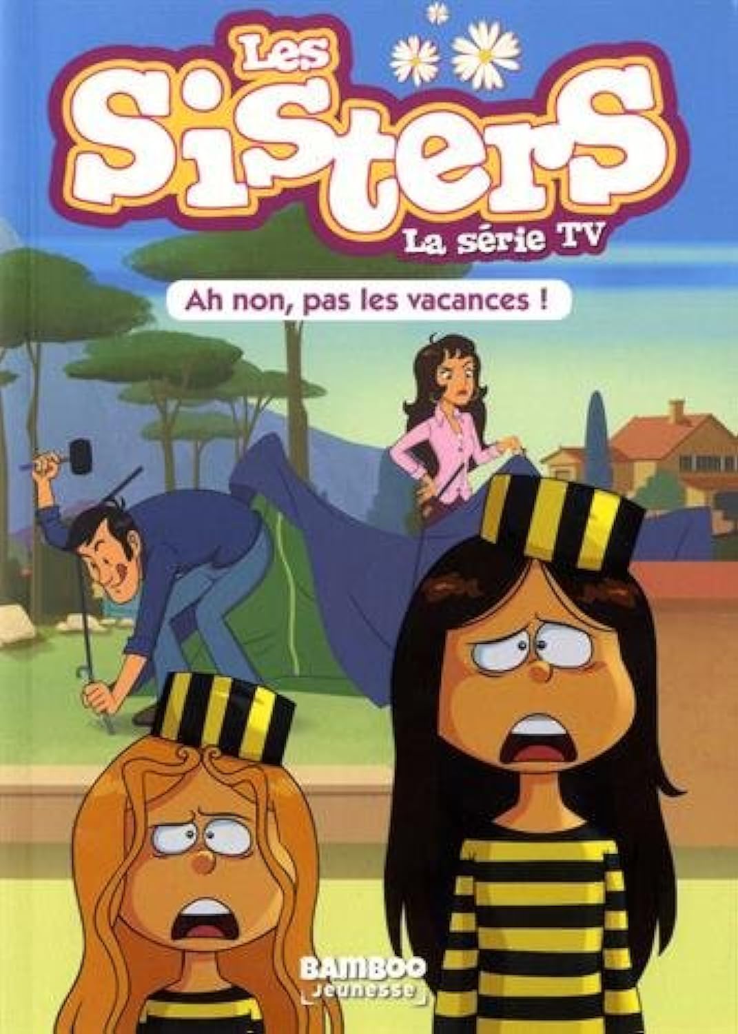 Les Sisters - La Série TV - Poche - tome 02: Ah non, pas les vacances ! 9782818942765