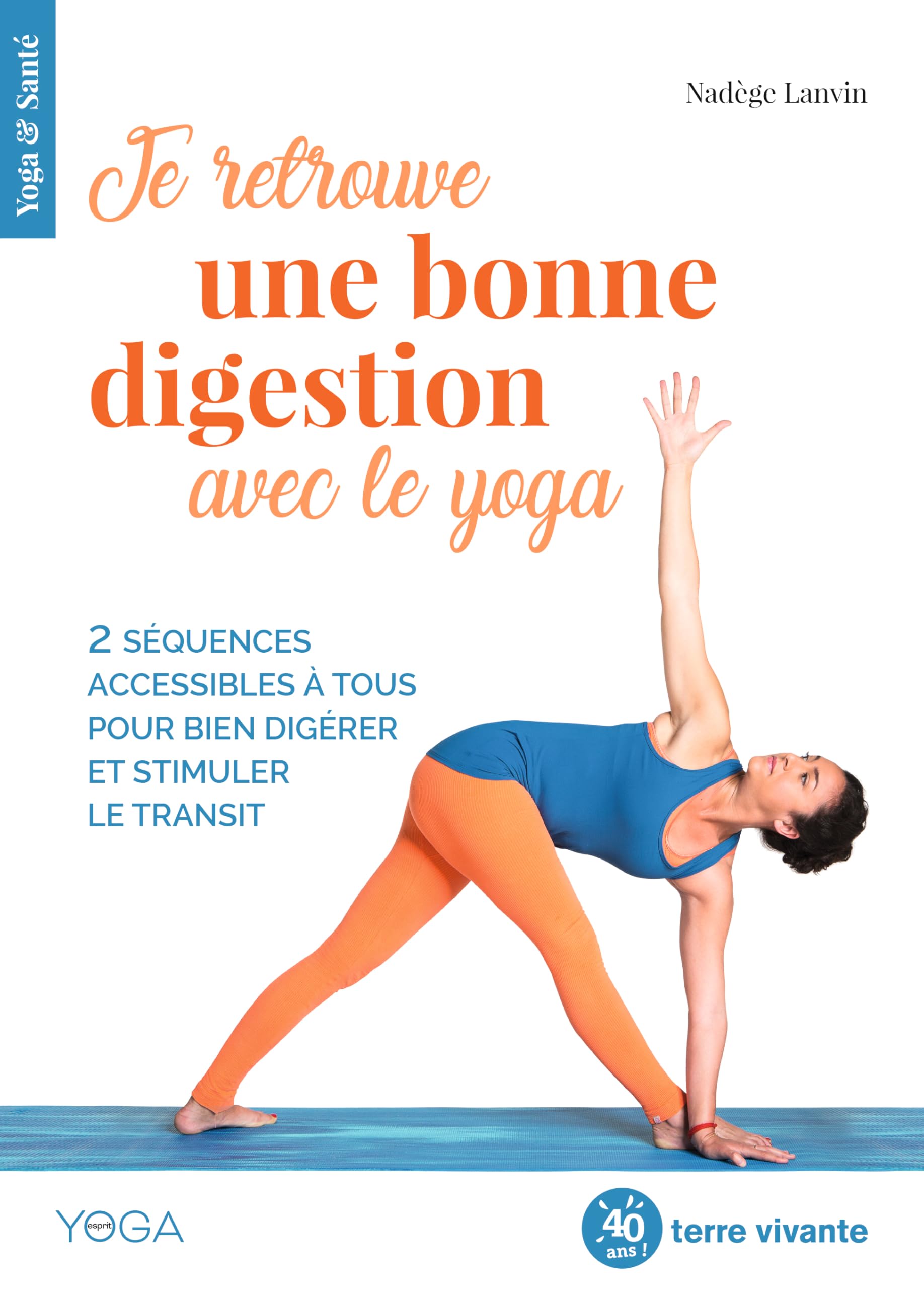 Je retrouve une bonne digestion avec le yoga: 2 séquences accessibles à tous pour bien digérer et stimuler le transit 9782360985425
