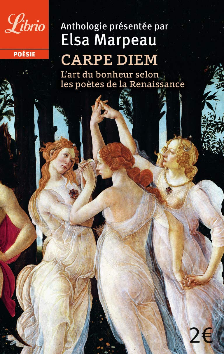 Carpe diem: l'art du bonheur selon les poètes de la Renaissance 9782290354827