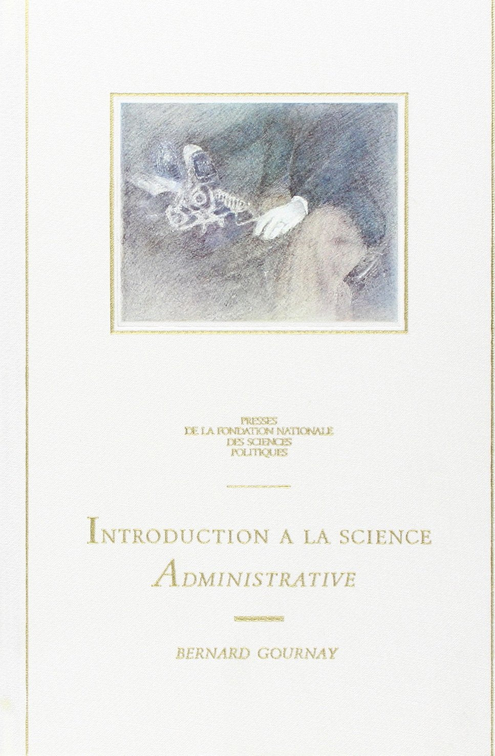Introduction à la science administrative: Les administrations politiques dans les sociétés contemporaines 9782724604177