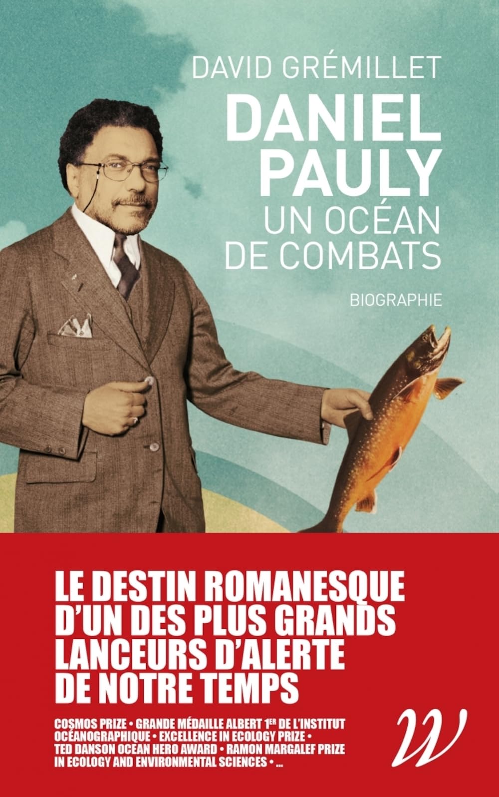Daniel Pauly, un océan de combats: Biographie 9782918490821