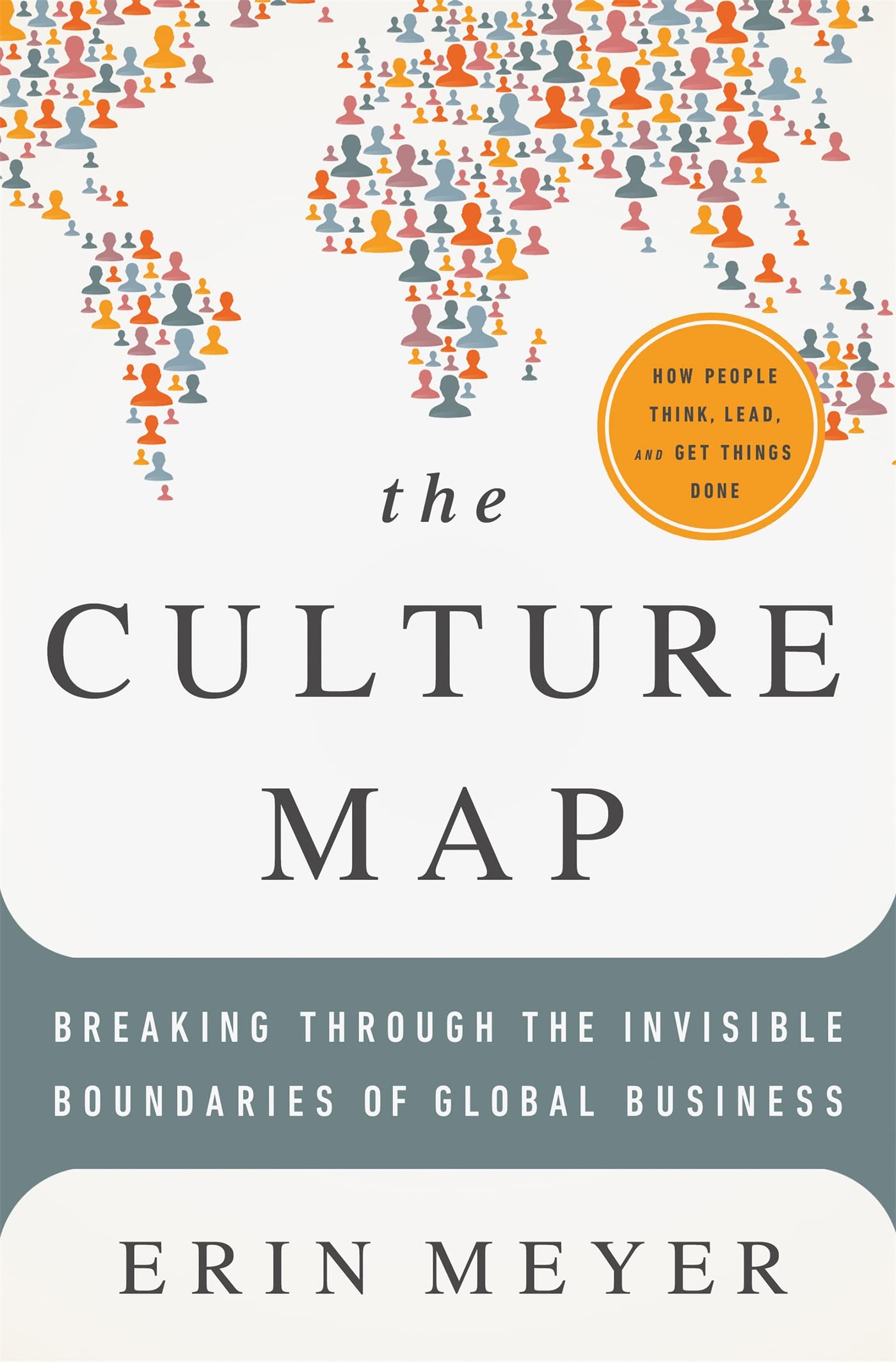 The Culture Map : Decoding How People Think and Get Things Done in a Global World 9781610392501
