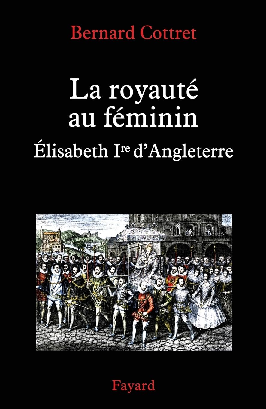 La royauté au féminin : Élisabeth Ire d'Angleterre 9782213643175