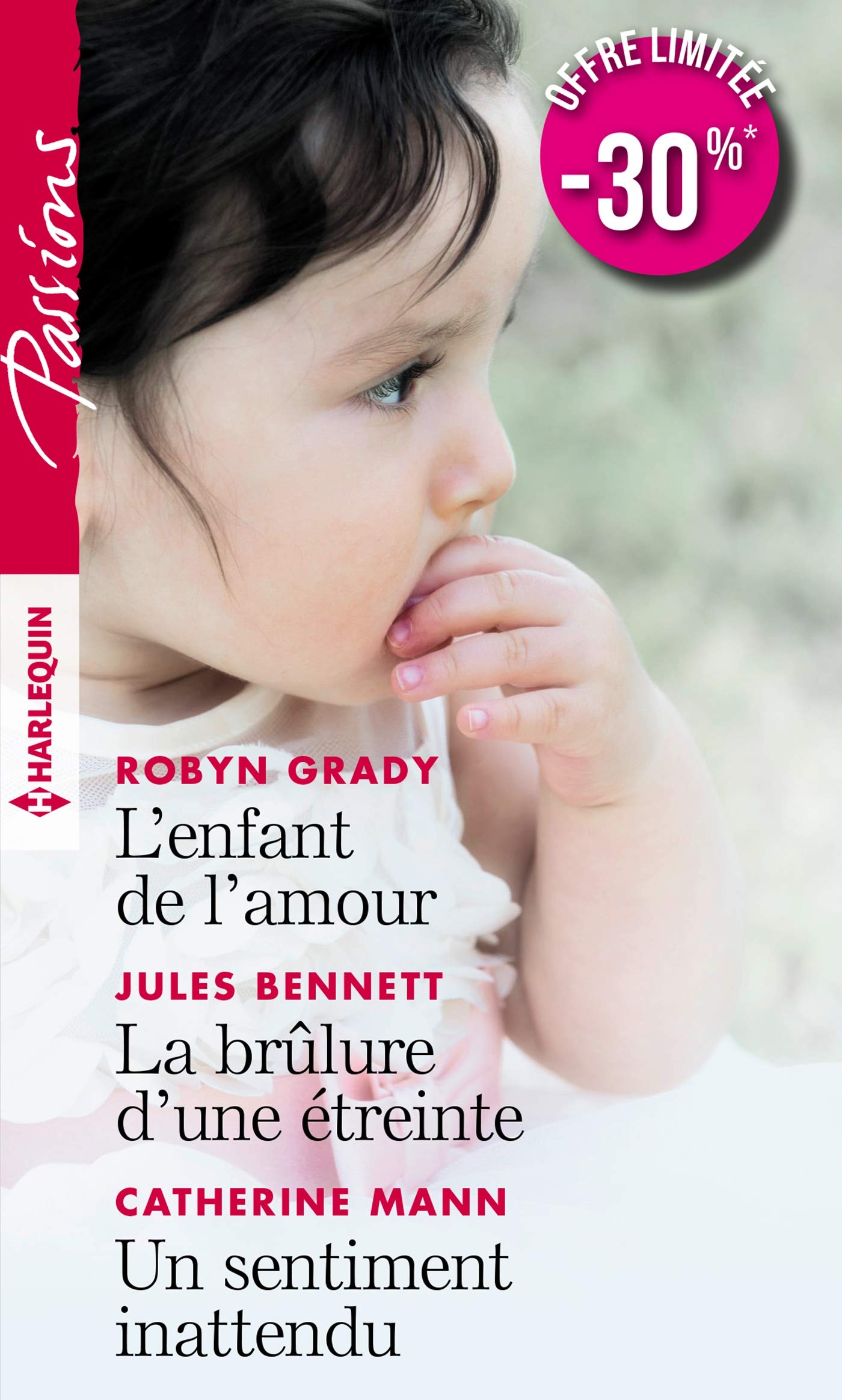 L'enfant de l'amour - La brûlure d'une étreinte - Un sentiment inattendu 9782280418775