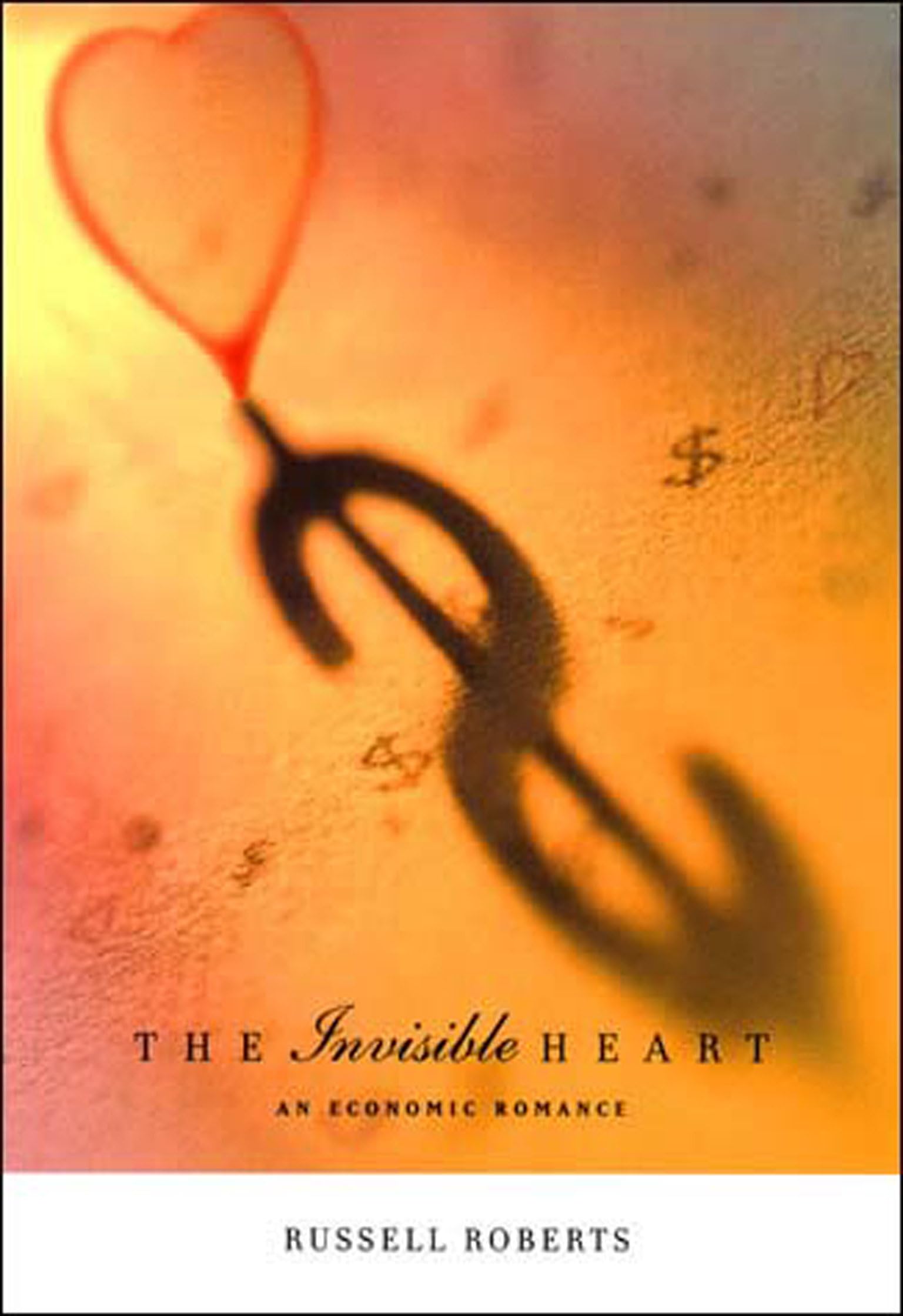 The Invisible Heart: An Economic Romance 9780262681353