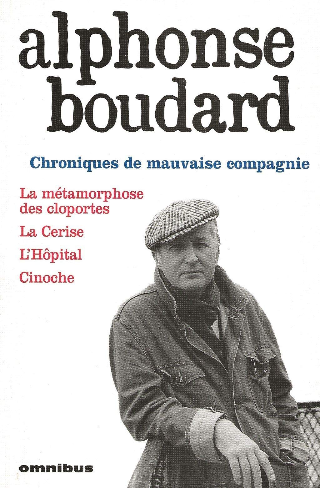 Chroniques de mauvaise compagnie - La métamorphose des cloportes, La Cerise, L'Hôpital, Cinoche 9782258034556