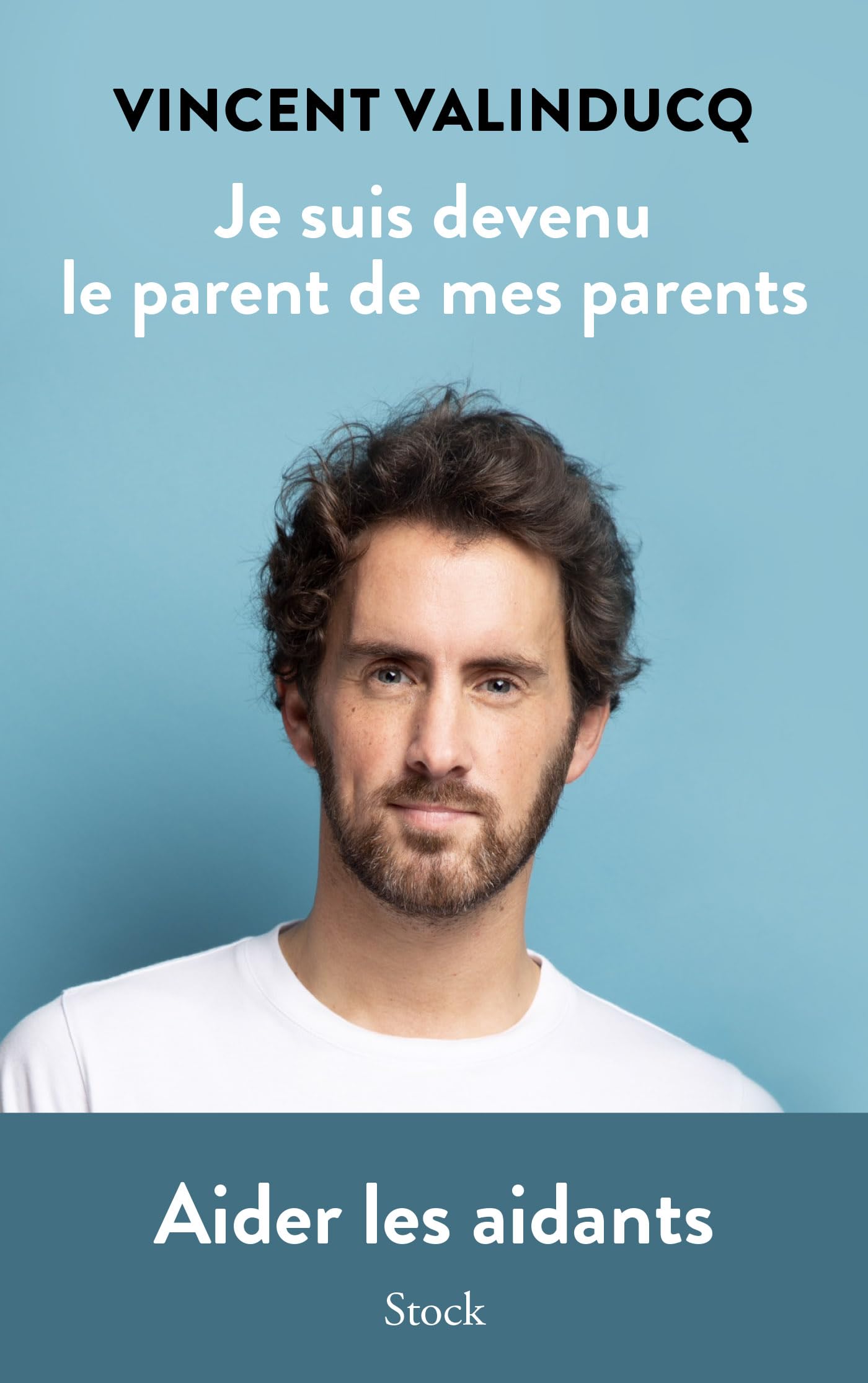 Je suis devenu le parent de mes parents: Aider les aidants 9782234095472
