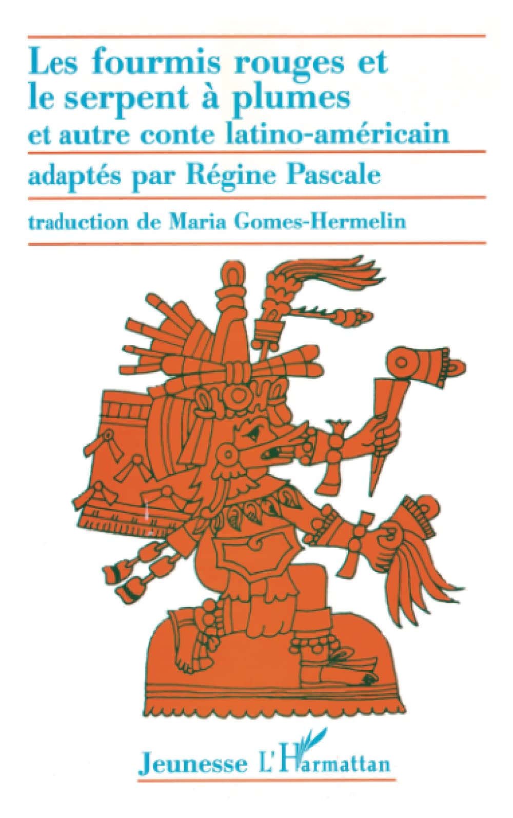 Les Fourmis Rouges et le Serpent à plumes, et autres contes latino-américains (bilingue français-espagnol) 9782738486288