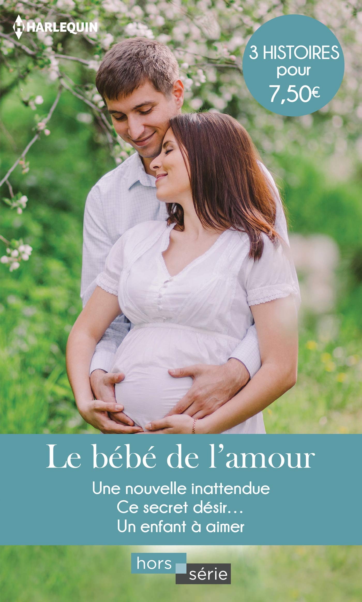 Le bébé de l'amour: Une nouvelle inattendue - Ce secret désir... - Un enfant à aimer 9782280433518
