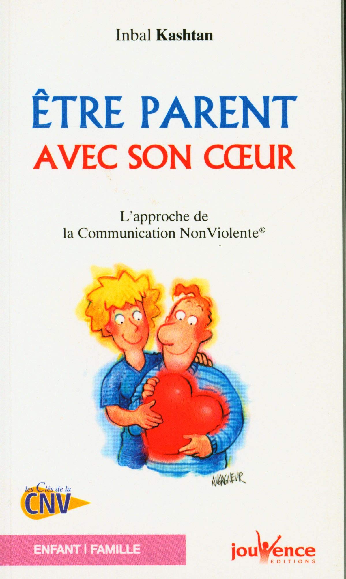 Être parent avec son cœur : L'approche de la communication non violente 9782883534759