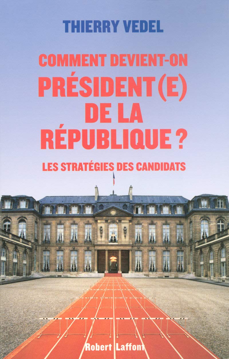 Comment devient-on Président(e) de la République ?: Les stratégies des candidats 9782221108604