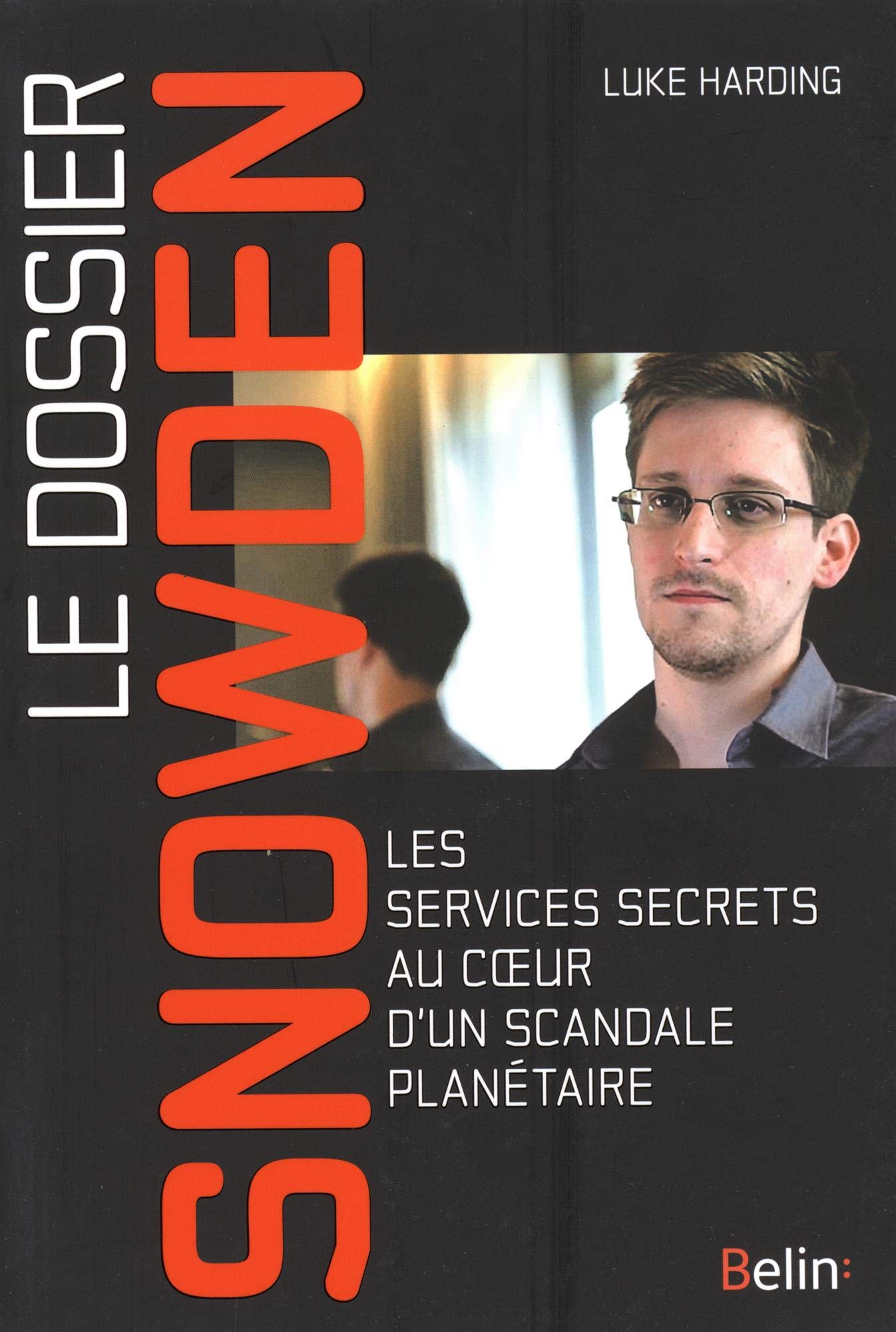 Le dossier Snowden: Les services secrets au coeur d'un scandale planétaire 9782701192260