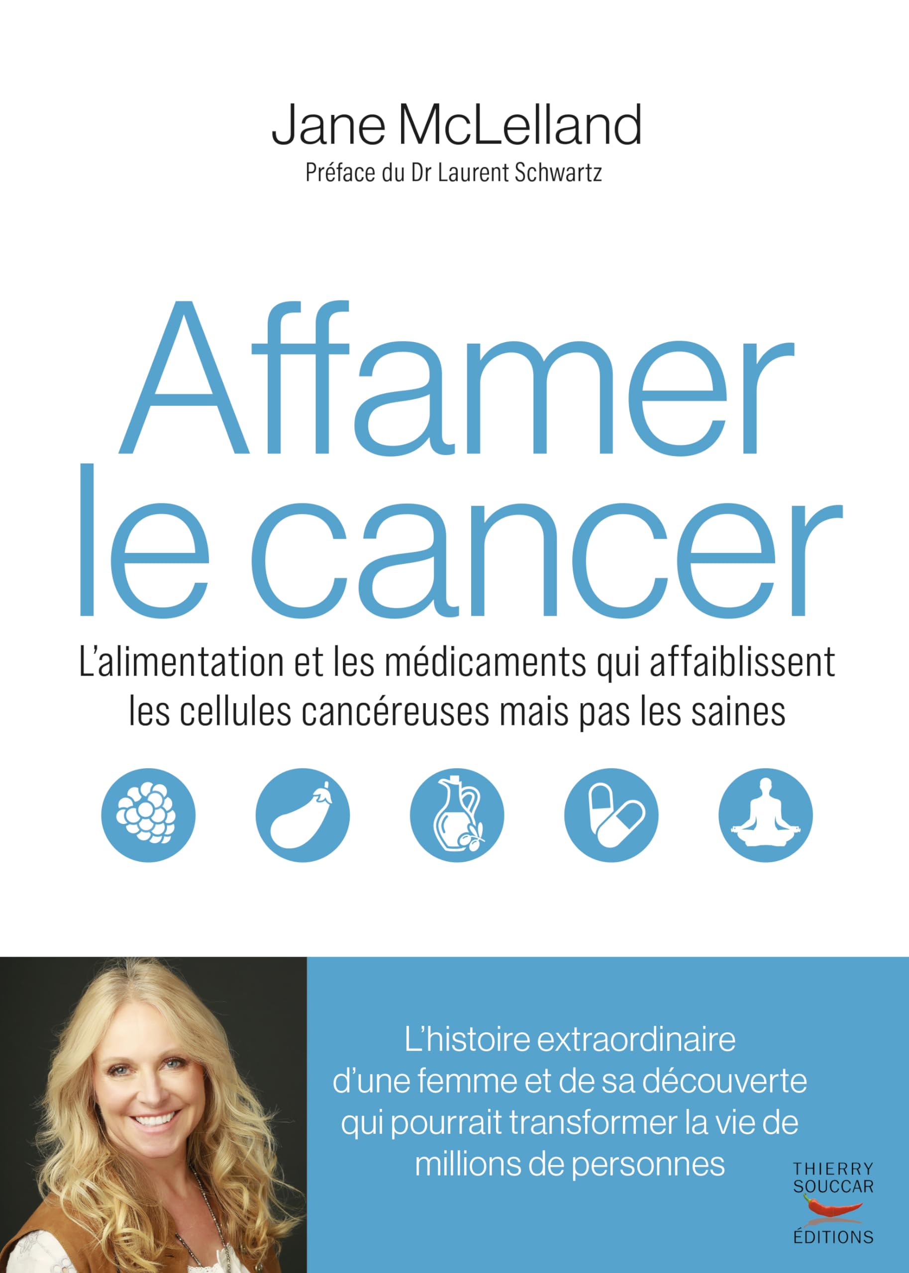 Affamer le cancer: L’alimentation et les médicaments qui affaiblissent les cellules cancéreuses mais pas les saines 9782365497510