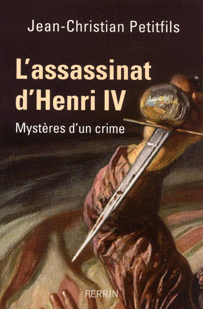 L'assassinat d'Henri IV : Mystères d'un crime 9782262029876