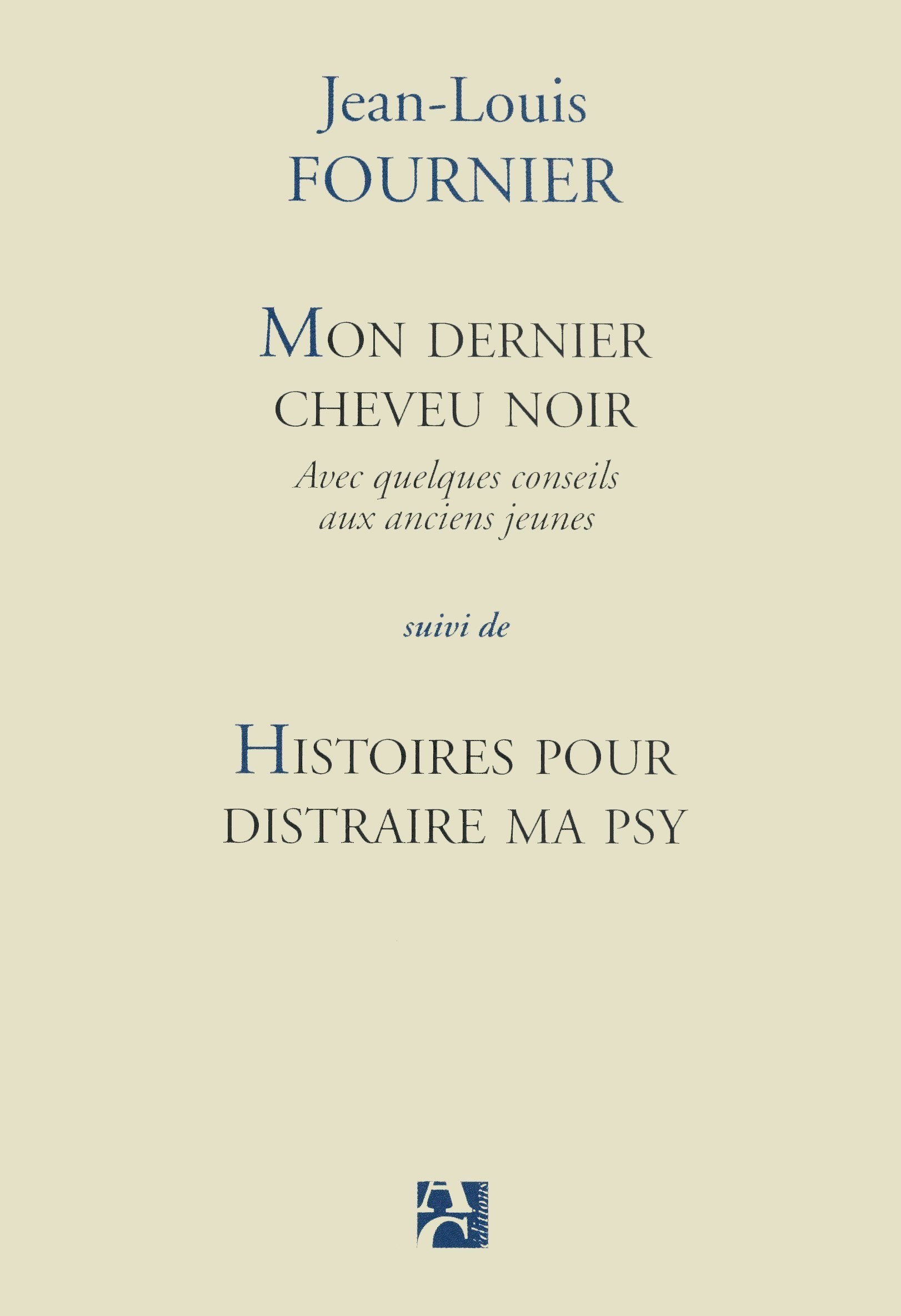 Mon dernier cheveu noir, suivi de Histoires pour distraire ma psy 9782843375521