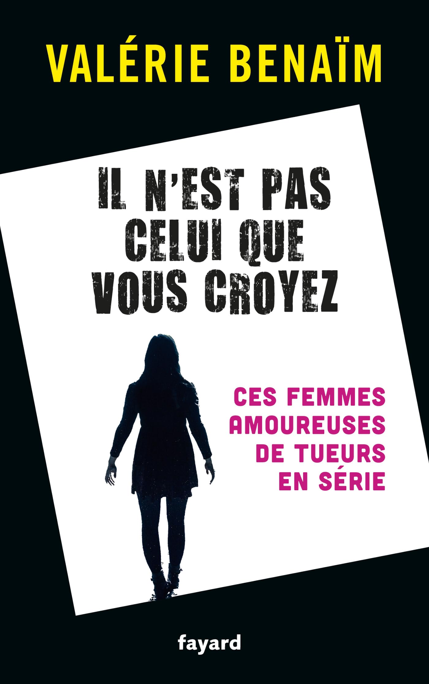 Il n'est pas celui que vous croyez: Ces femmes amoureuses de tueurs en série 9782213725321