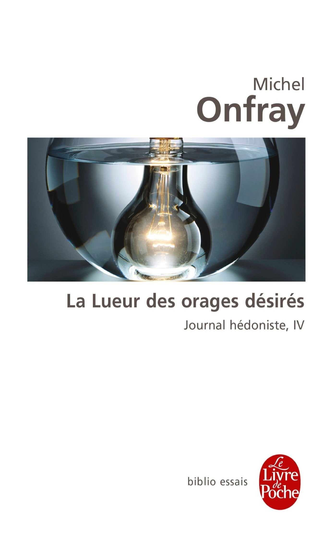 Journal hédoniste tome 4 : La Lueur des orages désirés: Journal hédoniste, IV 9782253185703