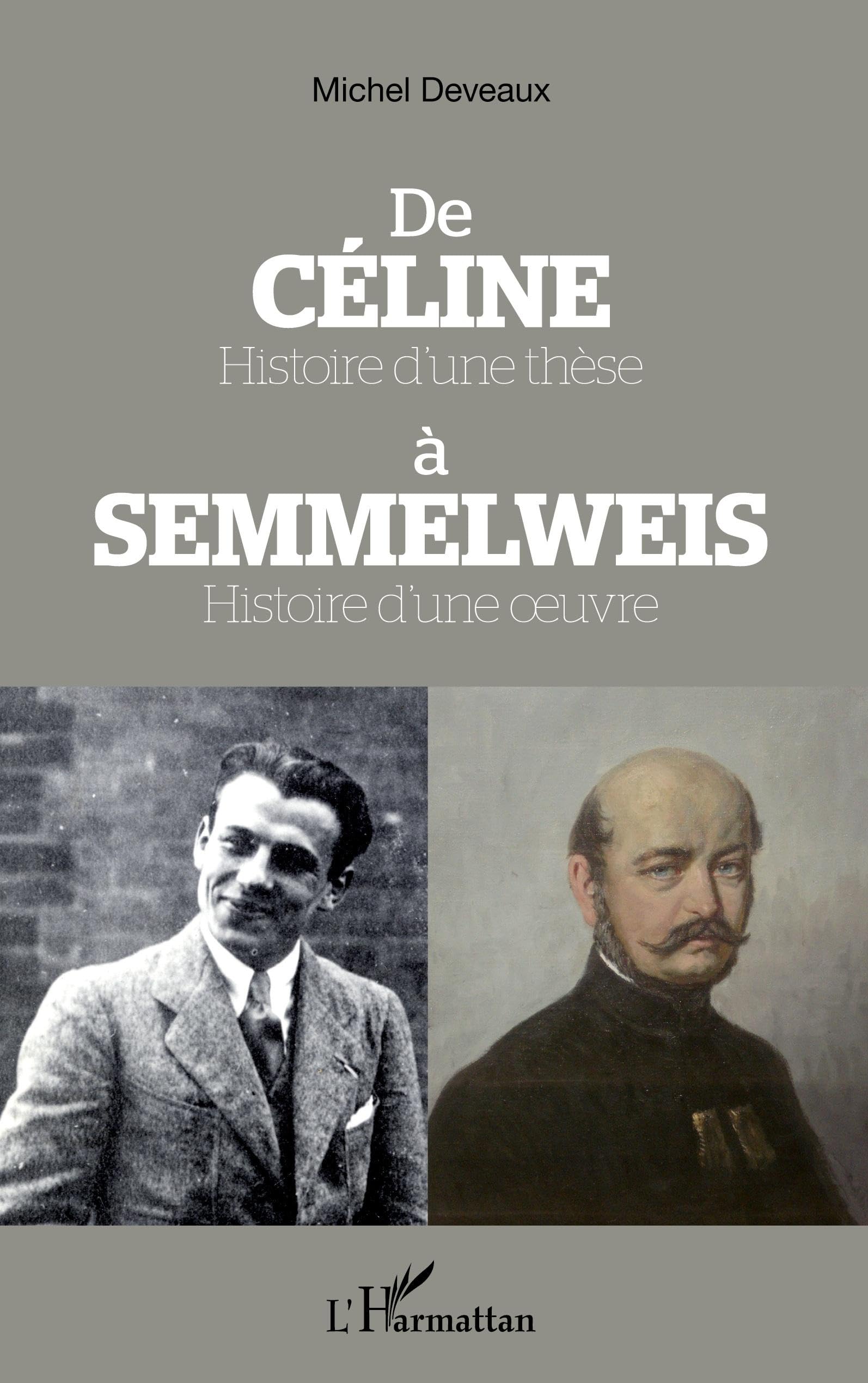 De Céline Histoire d'une thèse à Semmelweis Histoire d'une oeuvre 9782343068077