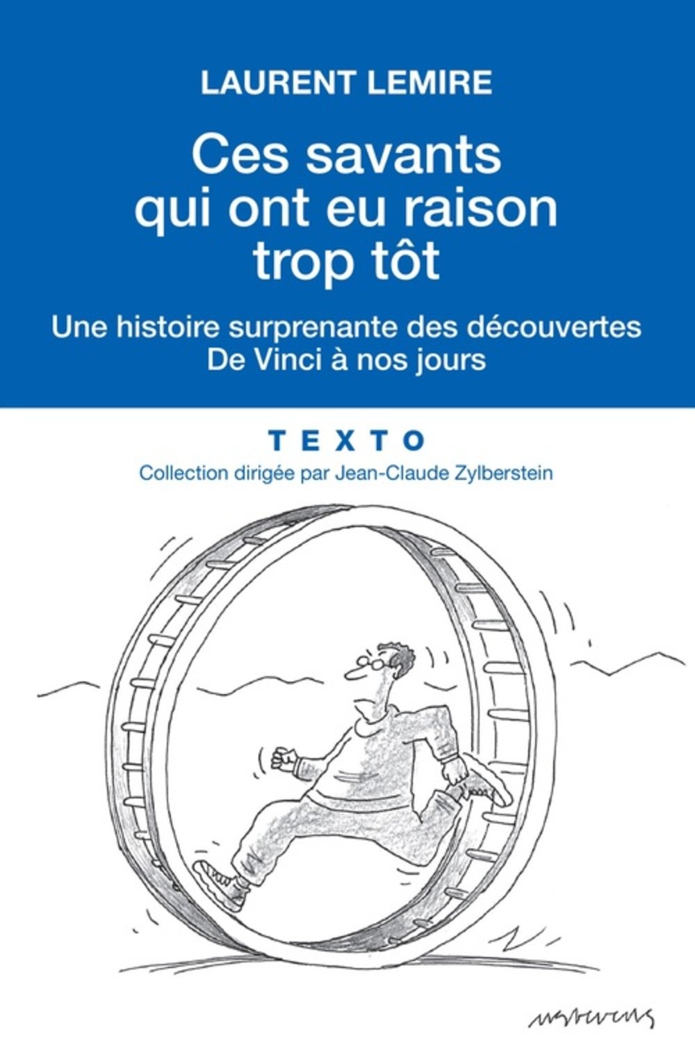 Ces savants qui ont eu raison trop tôt: Une histoire surprenante des découvertes de Vinci à nos jours 9791021010284