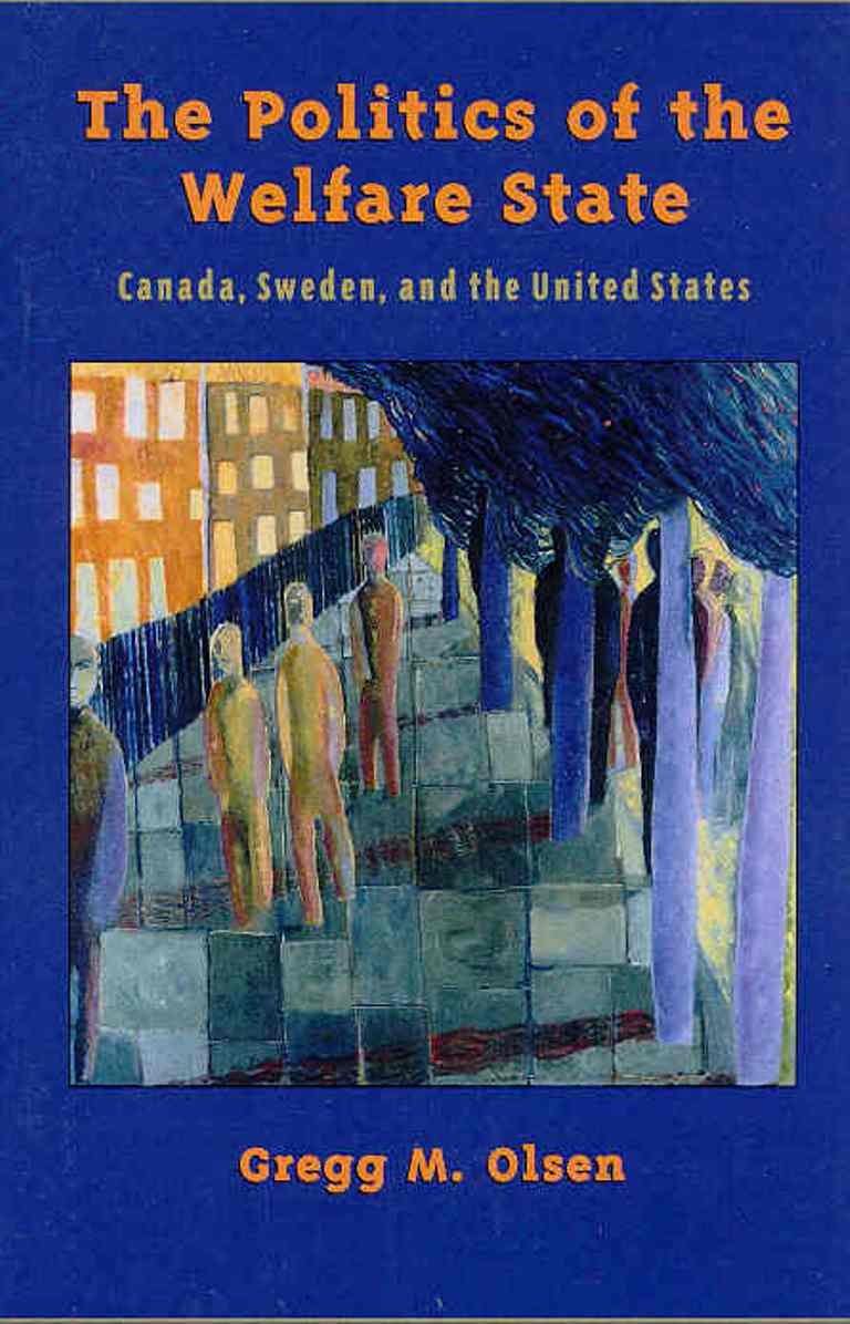 The Politics of the Welfare State: Canada, Sweden, and the United States 9780195416008