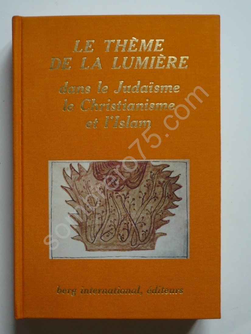Le thème de la lumière dans le Judaïsme le Christianisme et l'Islam 9780774667548