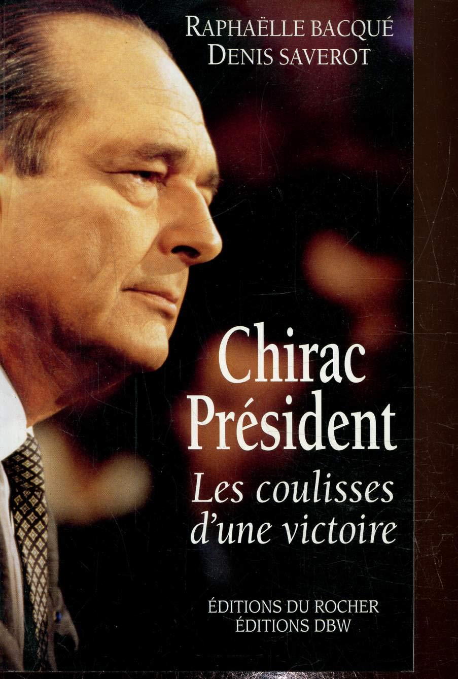Chirac Président - Les coulisses d'une victoire 9782268020426