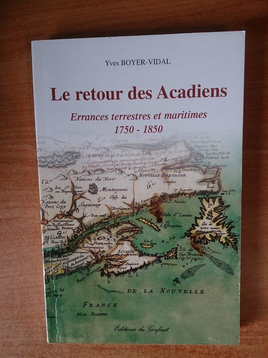Le retour des Acadiens: Errances terrestres et maritimes 1750-1850 9782914622592